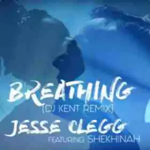 Jesse Clegg - Breathing Ft. Shekhinah (DJ Kent Remix)